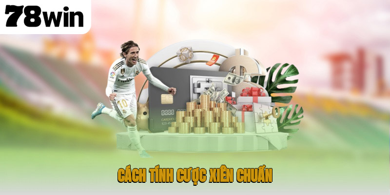 Cách tính cược xiên chuẩn