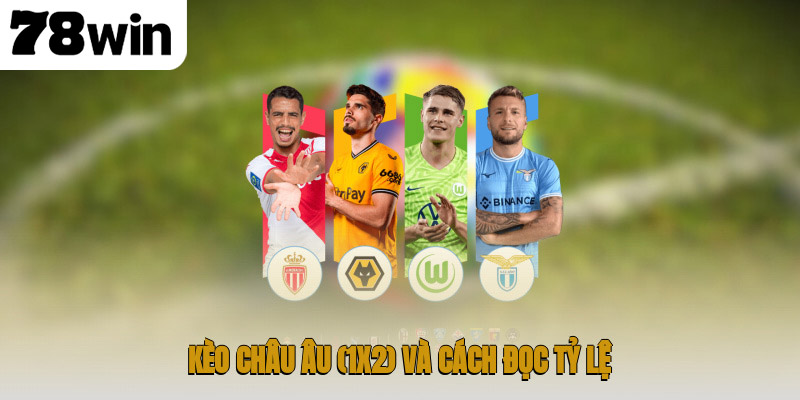 Kèo châu Âu (1X2) và cách đọc tỷ lệ