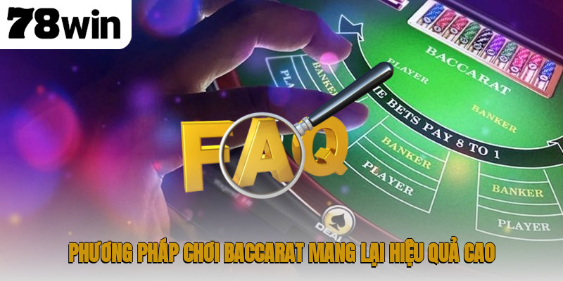 Phương pháp chơi Baccarat mang lại hiệu quả cao