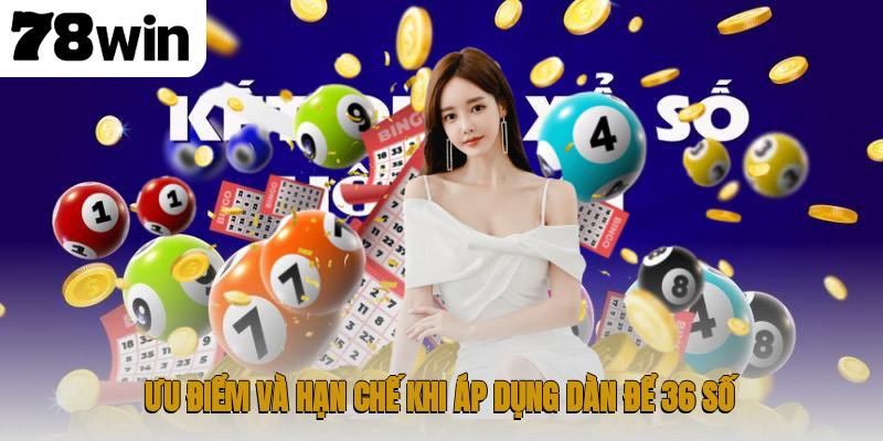 Ưu điểm và hạn chế khi áp dụng dàn để 36 số