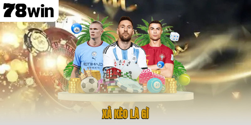 xả kèo là gì